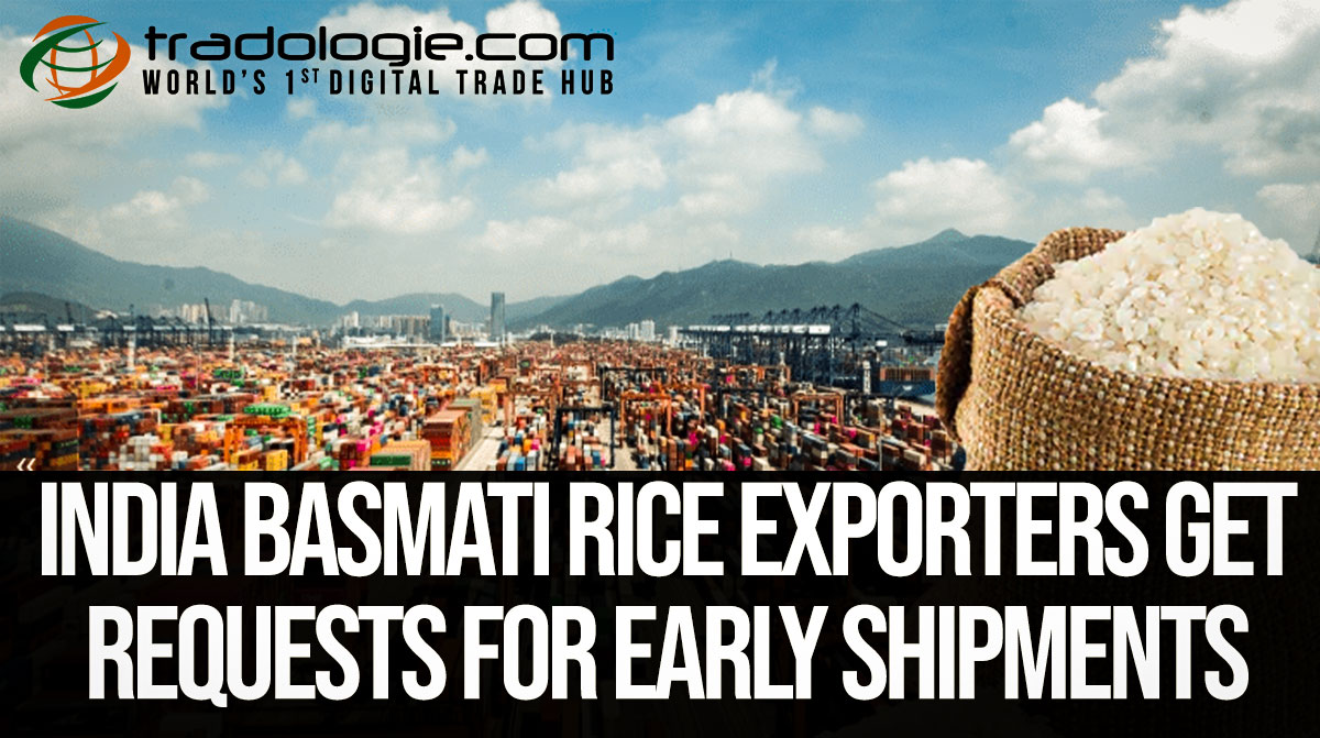 Indian Basmati Rice Exporters Get Requests For Early Shipments